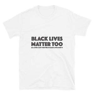 Black Lives Matter Too Short-Sleeve Unisex T-Shirt